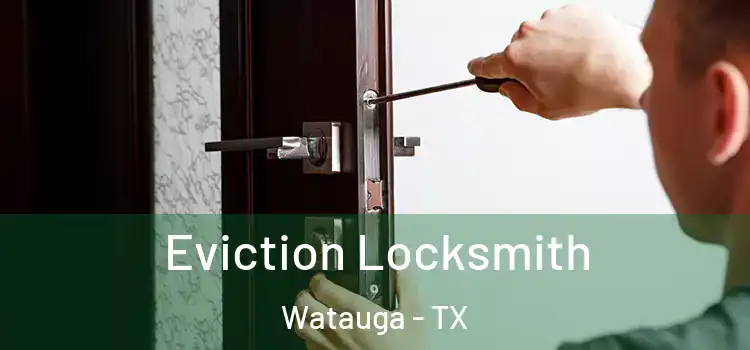  Eviction Locksmith Watauga - TX