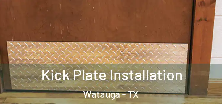 Kick Plate Installation Watauga - TX