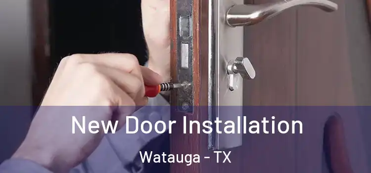 New Door Installation Watauga - TX