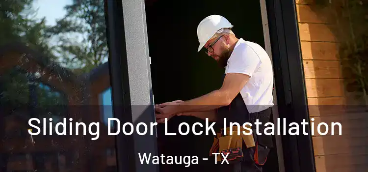 Sliding Door Lock Installation Watauga - TX